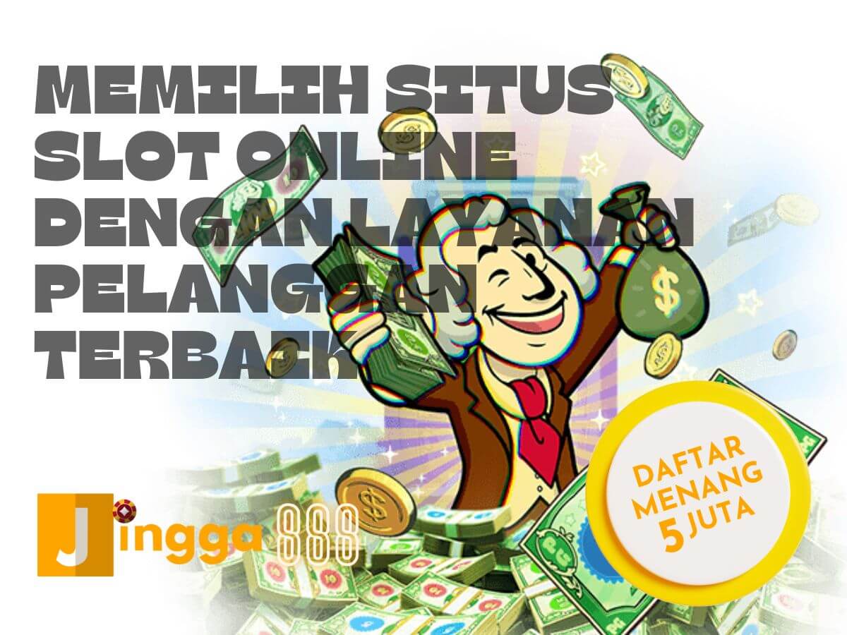 Memilih Situs Slot Online dengan Layanan Pelanggan Terbaik