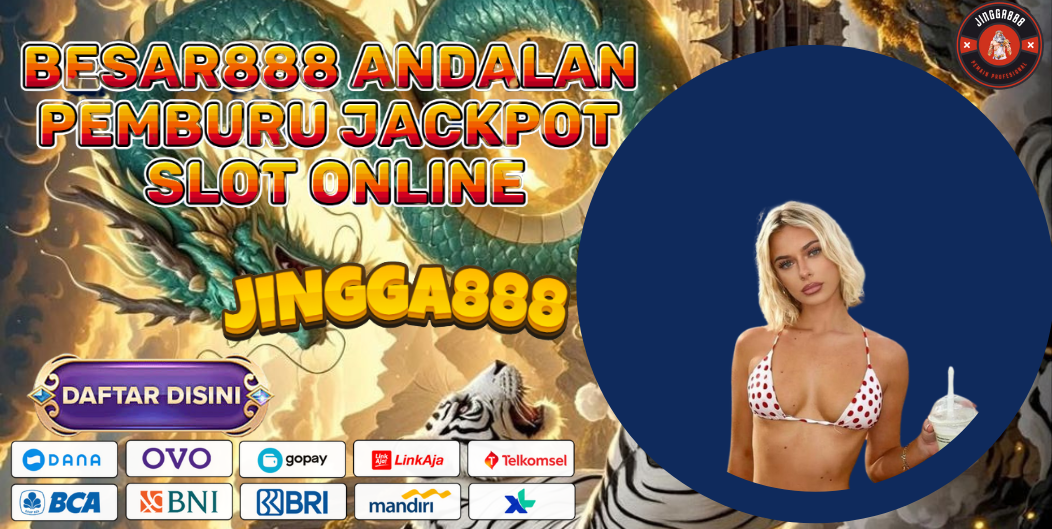BESAR888 ANDALAN PEMBURU JACKPOT SLOT ONLINE