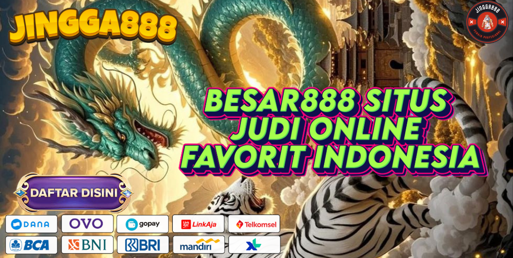 BESAR888 SITUS JUDI ONLINE FAVORIT INDONESIA